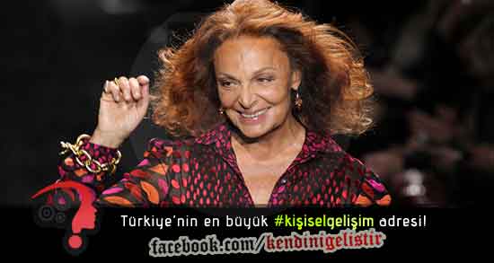 Diane von Furstenberg - İş Yaşamında Başarının Anahtarı Kendini Tanımak