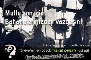 Bahanelerinizden Vazgeçin!