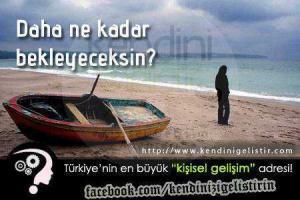 daha ne kadar bekleyeceksin